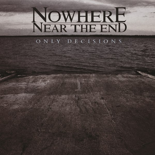 Nowhere Near The End - Only Decisions [EP] (2012)